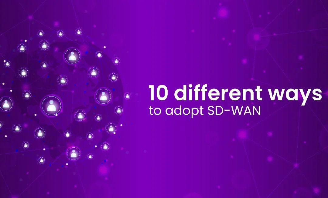 10 SD-WAN Adoption Strategies You Should Know